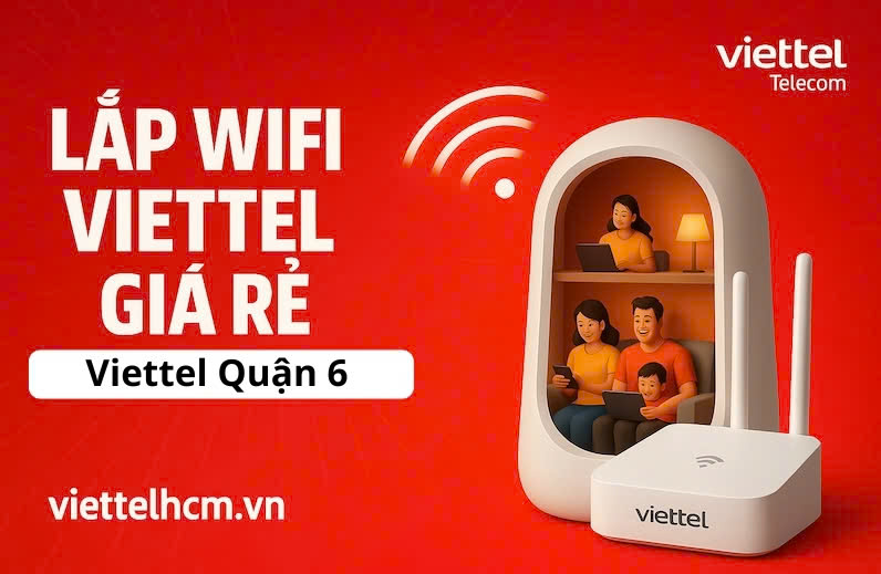 Lắp Mạng Viettel Quận 6: Modem WiFi Miễn Phí, Cước Siêu Tiết Kiệm 2 Tại sao nên lựa chọn lắp mạng viettel quận 6?