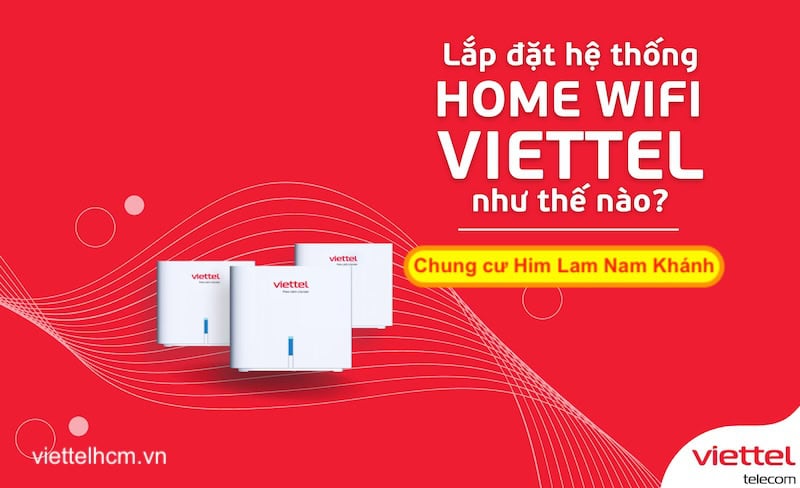 Lợi ích khi lựa chọn Wifi Viettel tại dự án Him Lam Nam Khánh