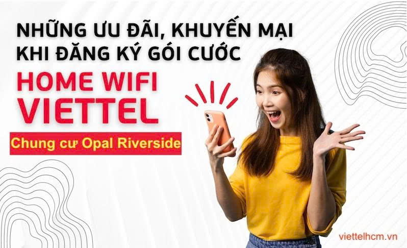 Internet Viettel Khu Căn Hộ Opal Riverside: Lắp Đặt Nhanh, Giá Tốt 3 Ưu đãi khi lắp đặt mạng Internet Viettel khu căn hộ opal riverside