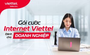 Gói cước Internet Viettel doanh nghiệp: Ổn định, mạnh mẽ, bảo mật 5 goi cuoc internet viettel danh cho doanh nghiep